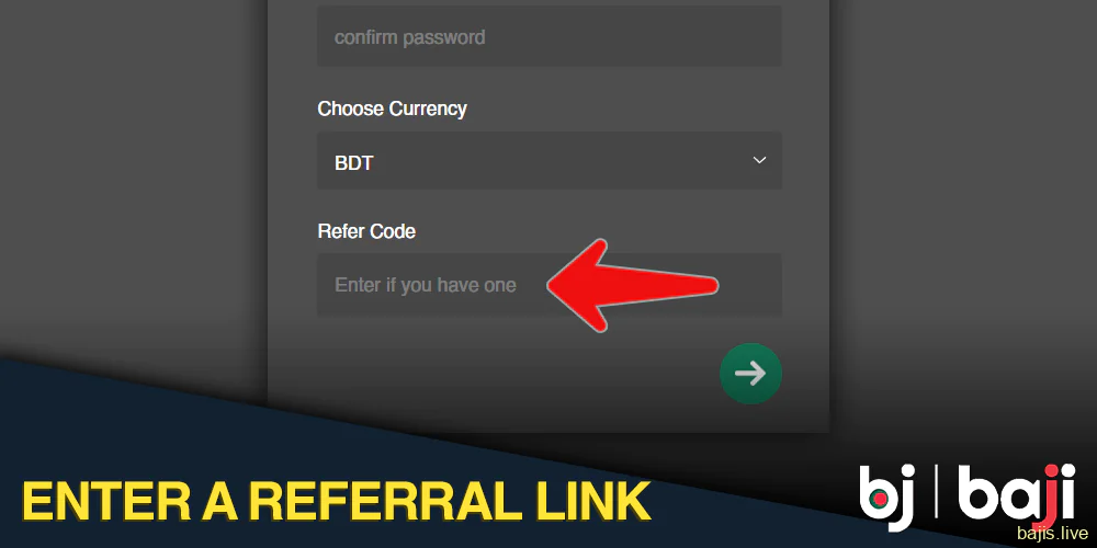 Enter your referral link when registering on Baji